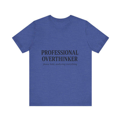 Professional Overthinker Unisex Jersey Short Sleeve Tee T-shirt