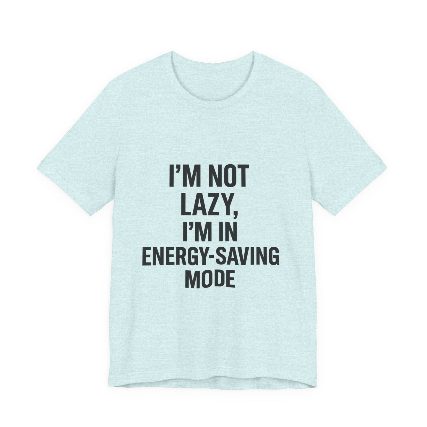 I'm Not Lazy Unisex Jersey Short Sleeve Tee T-shirt