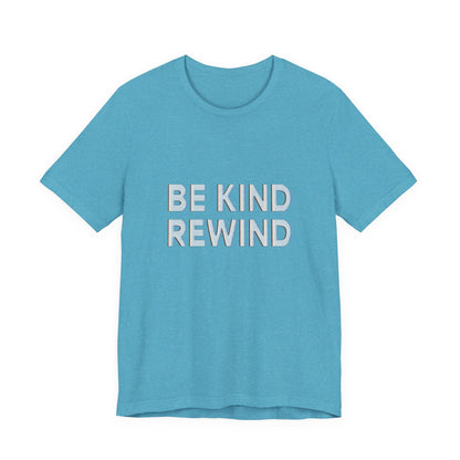 Be Kind Rewind Unisex Jersey Short Sleeve Tee T-shirt