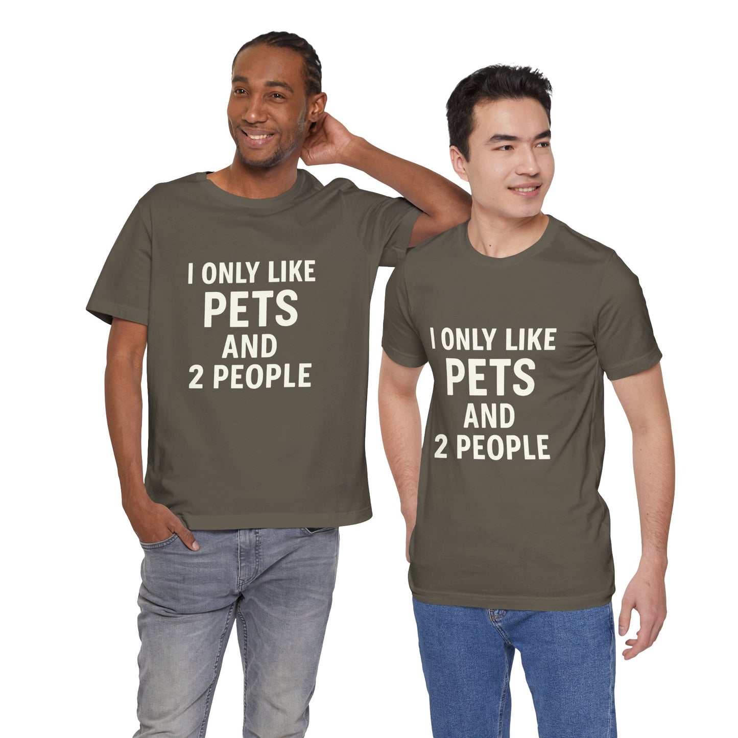 I Only Like Pets Unisex Jersey Short Sleeve Tee T-shirt
