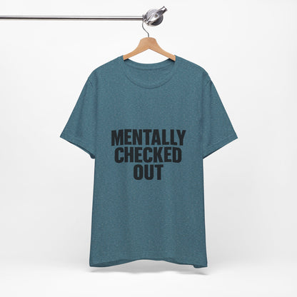 Mentally Checked Out Introvert Humor Unisex Jersey Short Sleeve Tee T-shirt