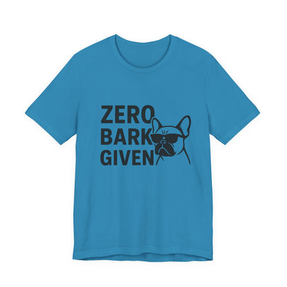 Zero Bark Given Frenchie Unisex Jersey Short Sleeve Tee T-shirt