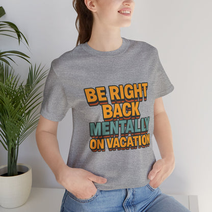 Mentally On Vacation Unisex Jersey Short Sleeve Tee T-shirt