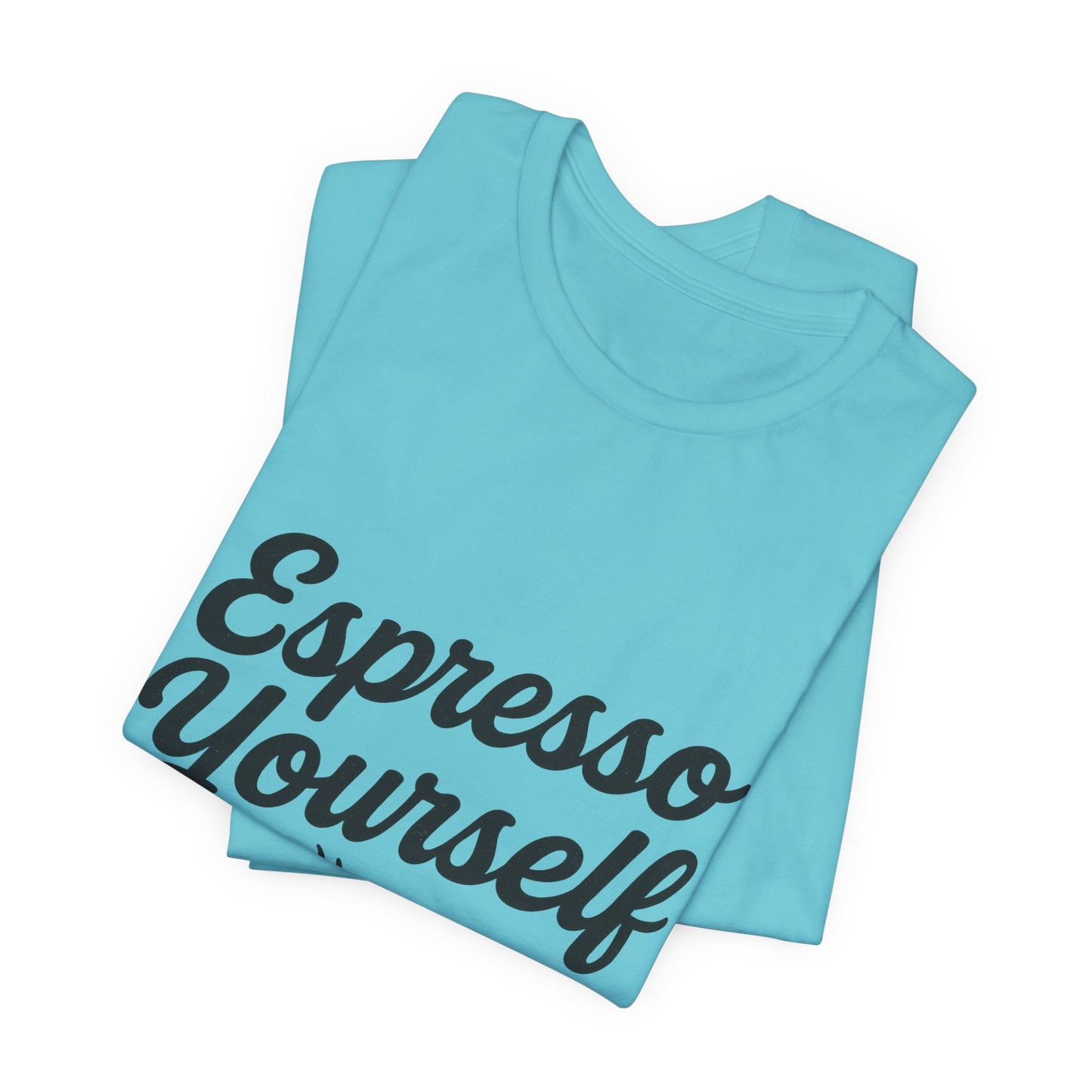 Espresso Yourself Coffee Cup Illustrated Unisex Jersey Short Sleeve Tee T-shirt