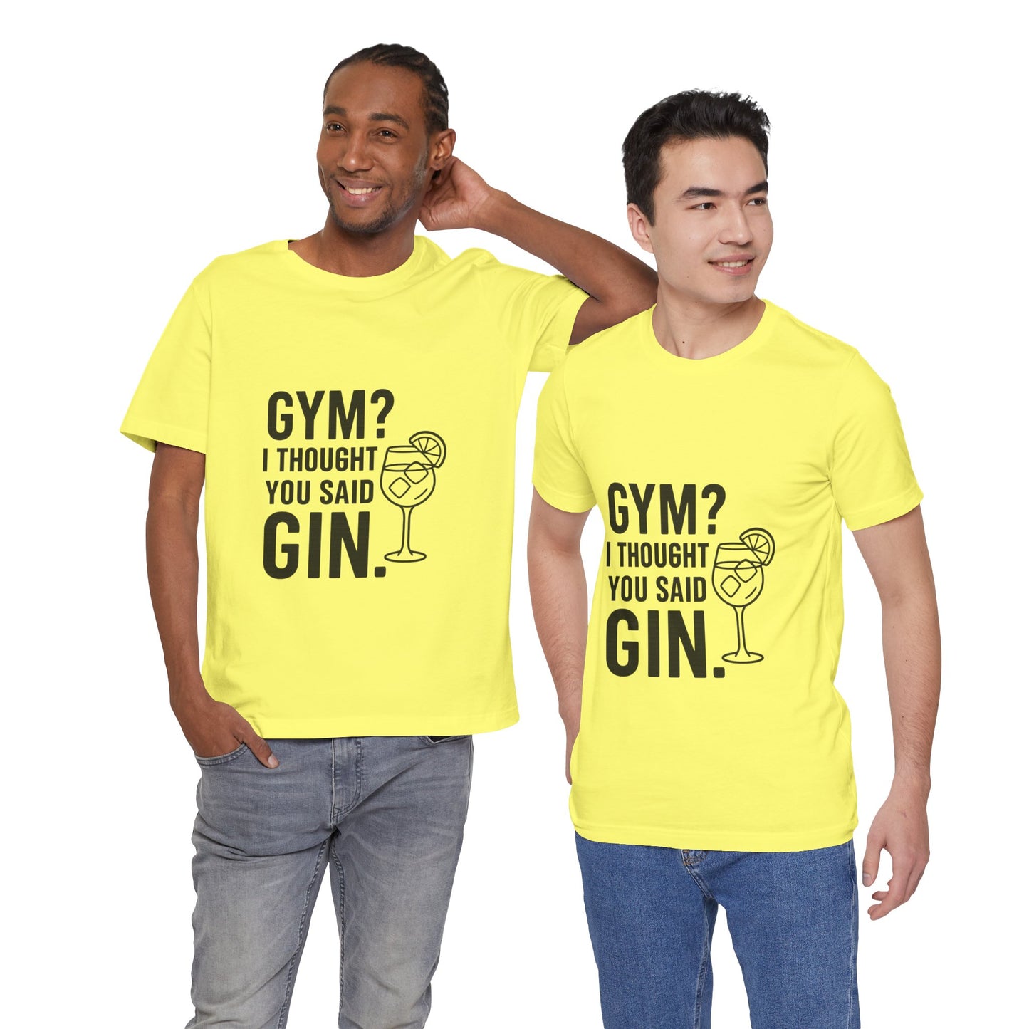 I Thought You Said Gin Unisex Jersey Short Sleeve Tee T-shirt