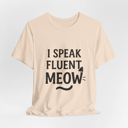 I Speak Fluent Meow Cat Lovers Unisex Jersey Short Sleeve Tee T-shirt