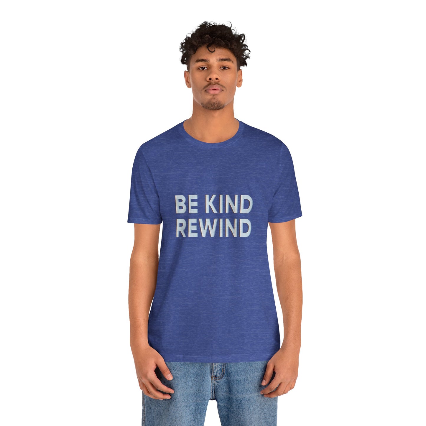 Be Kind Rewind Unisex Jersey Short Sleeve Tee T-shirt