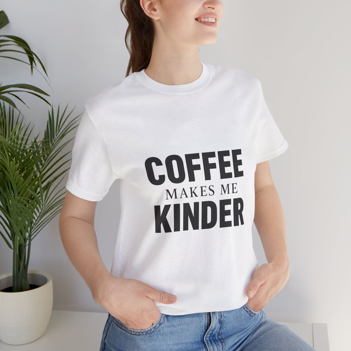 Coffee Makes Me Kinder Unisex Jersey Short Sleeve Tee T-shirt