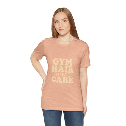 Gym Hair Don't Care Unisex Jersey Short Sleeve Tee T-shirt