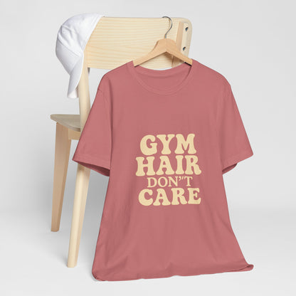 Gym Hair Don't Care Unisex Jersey Short Sleeve Tee T-shirt
