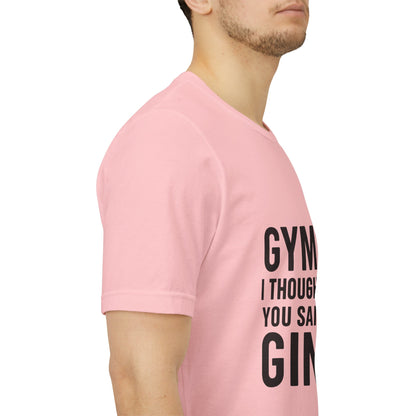 I Thought You Said Gin Unisex Jersey Short Sleeve Tee T-shirt