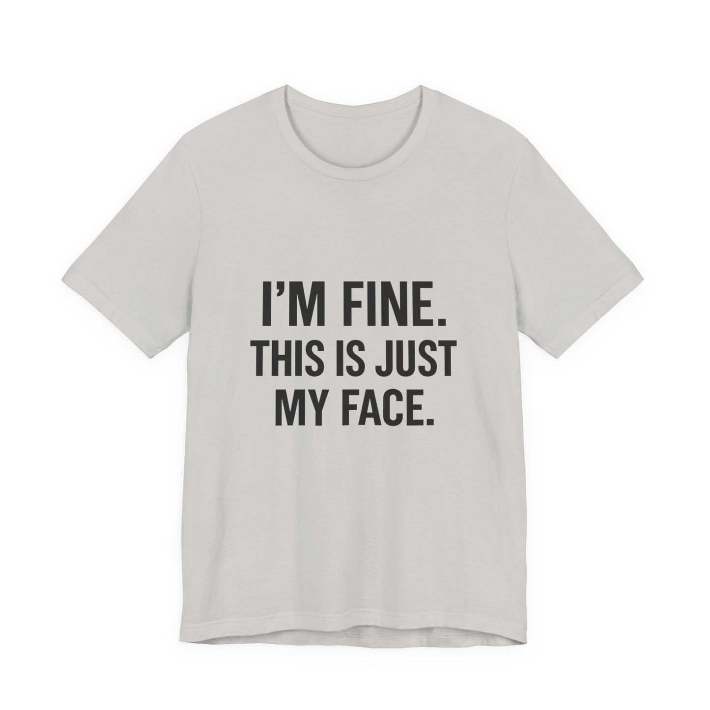 This Is Just My Face Unisex Jersey Short Sleeve Tee T-shirt