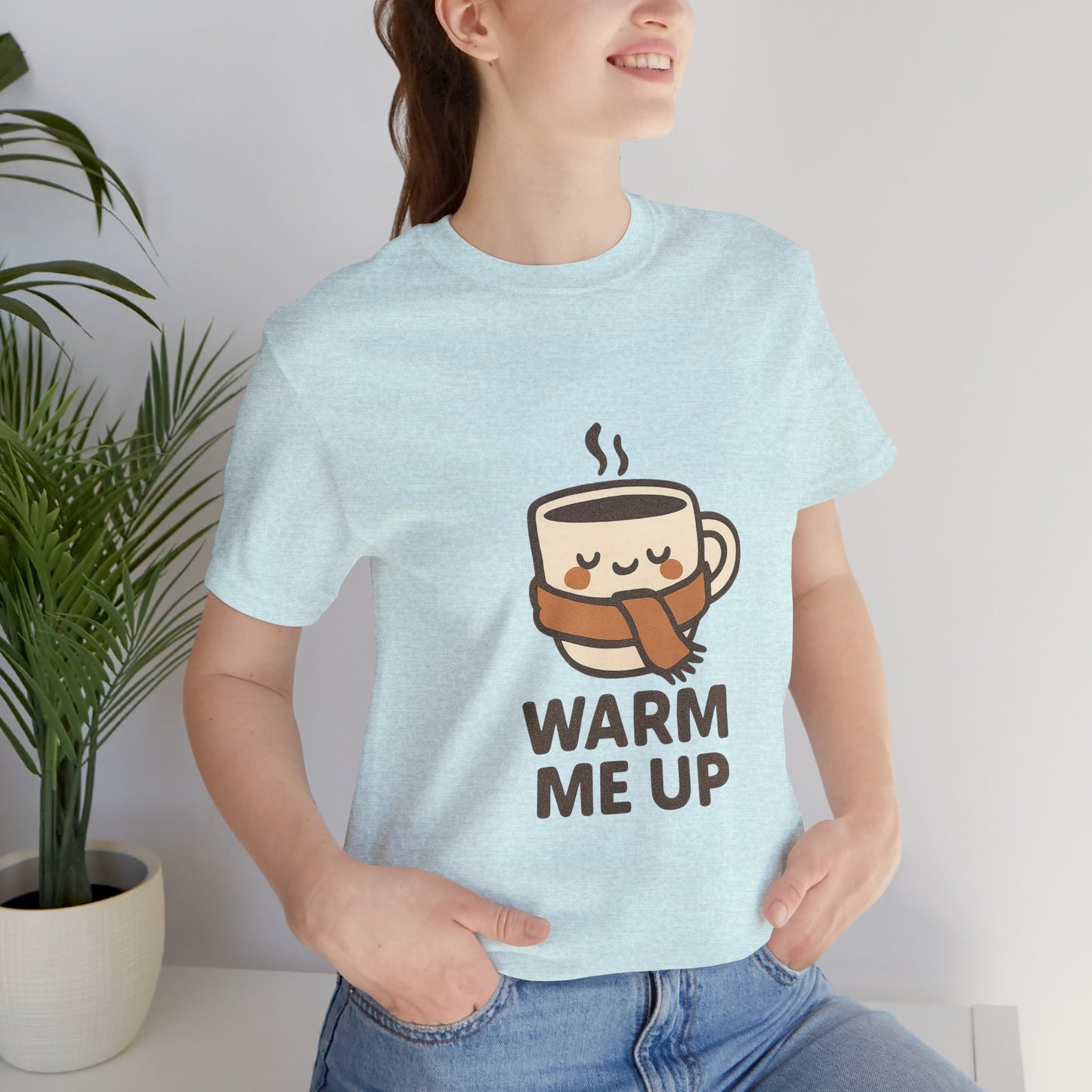 Warm Me Up Coffee Cup Unisex Jersey Short Sleeve Tee T-shirt