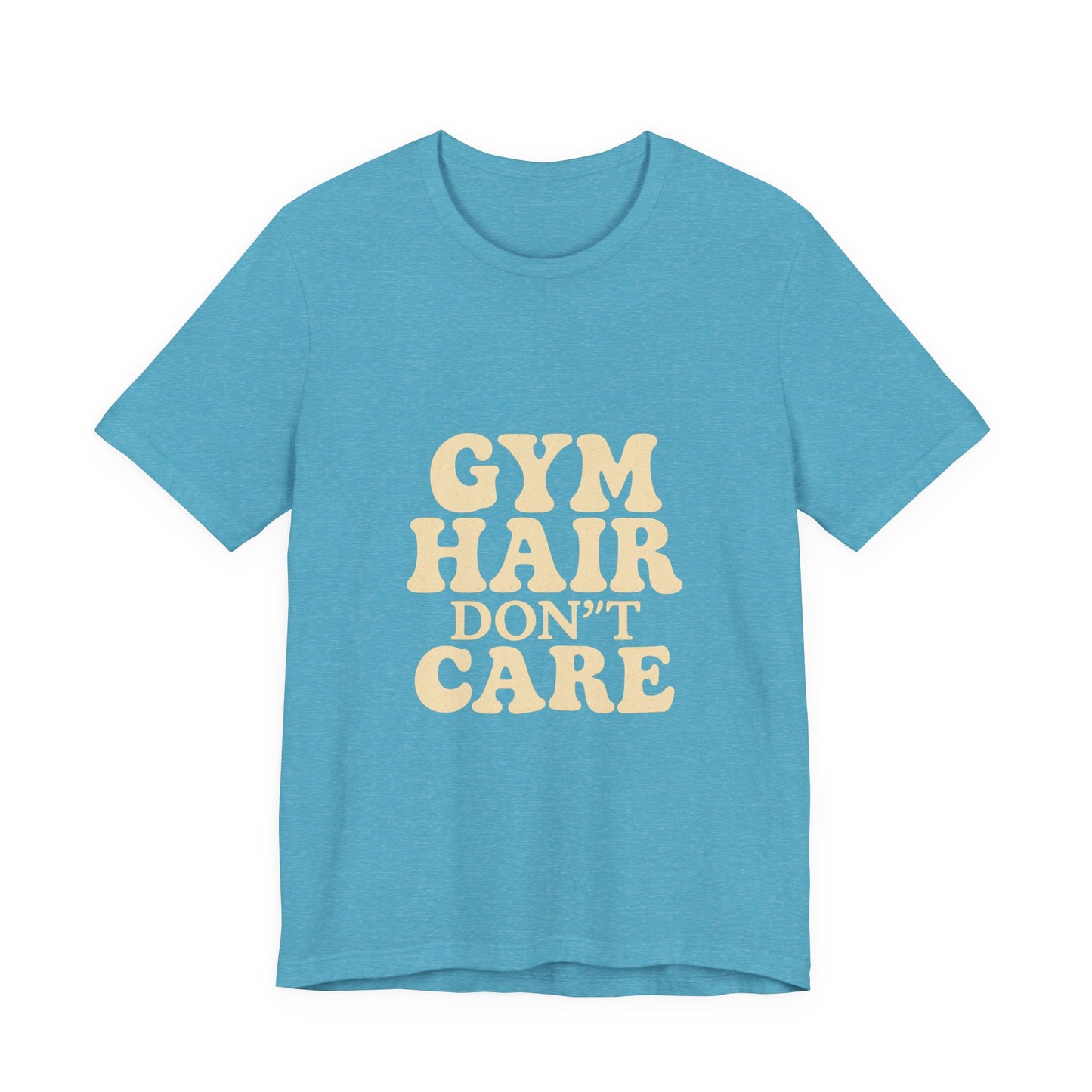 Gym Hair Don't Care Unisex Jersey Short Sleeve Tee T-shirt