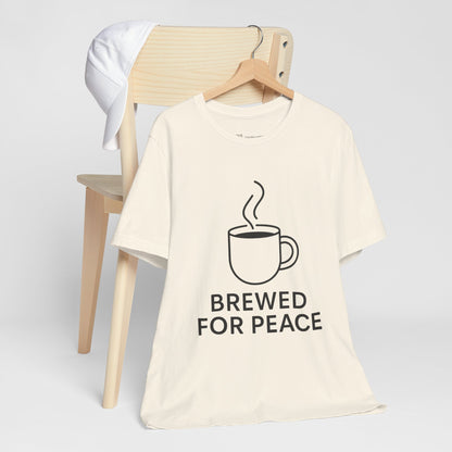 Brewed For Peace Coffee Humor Unisex Jersey Short Sleeve Tee T-shirt