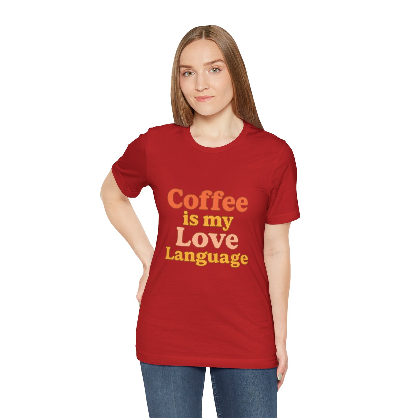 Coffee Is My Love Language Unisex Jersey Short Sleeve Tee T-shirt