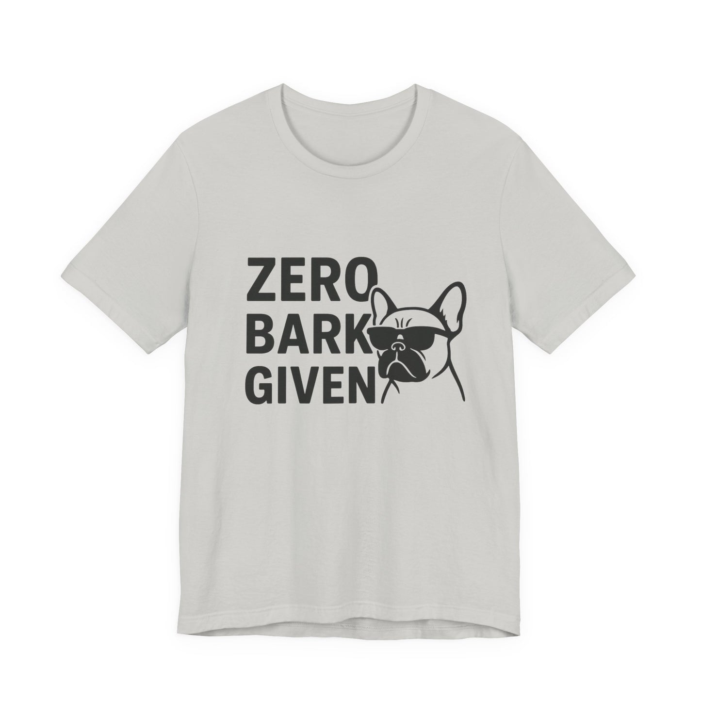 Zero Bark Given Frenchie Unisex Jersey Short Sleeve Tee T-shirt