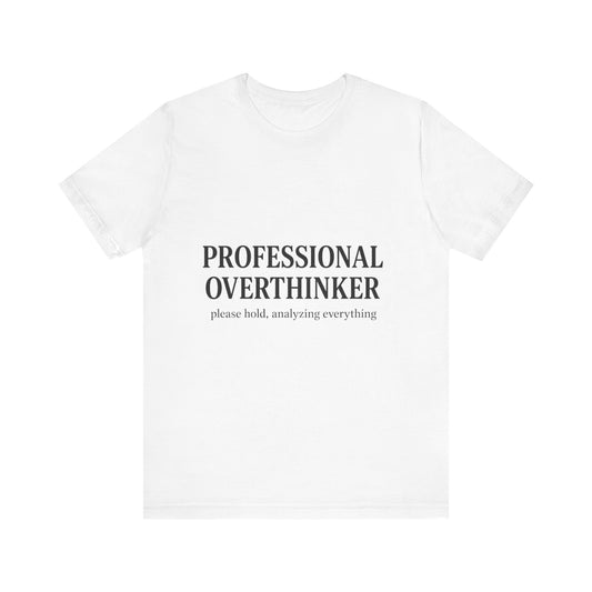 Professional Overthinker Unisex Jersey Short Sleeve Tee T-shirt