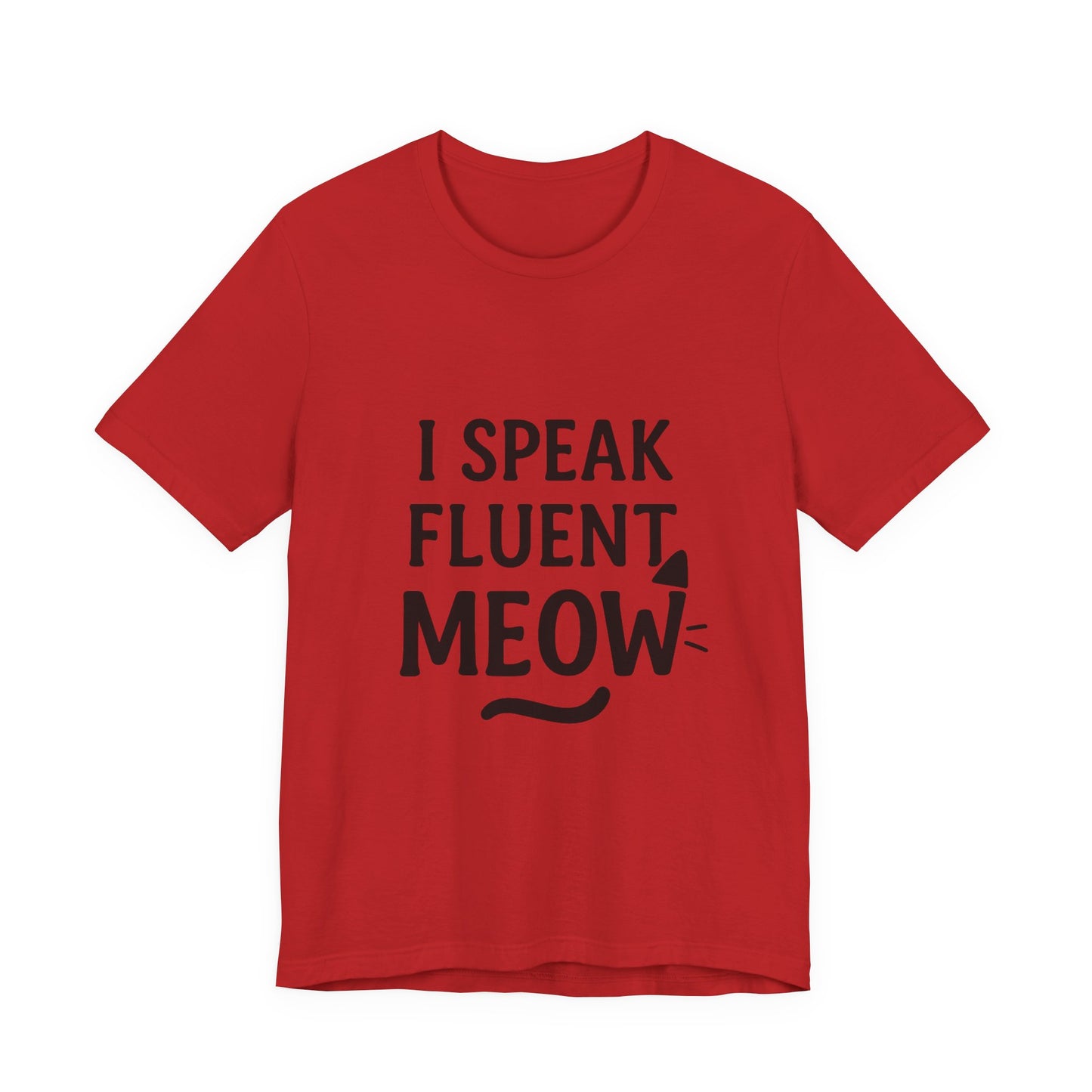 I Speak Fluent Meow Cat Lovers Unisex Jersey Short Sleeve Tee T-shirt