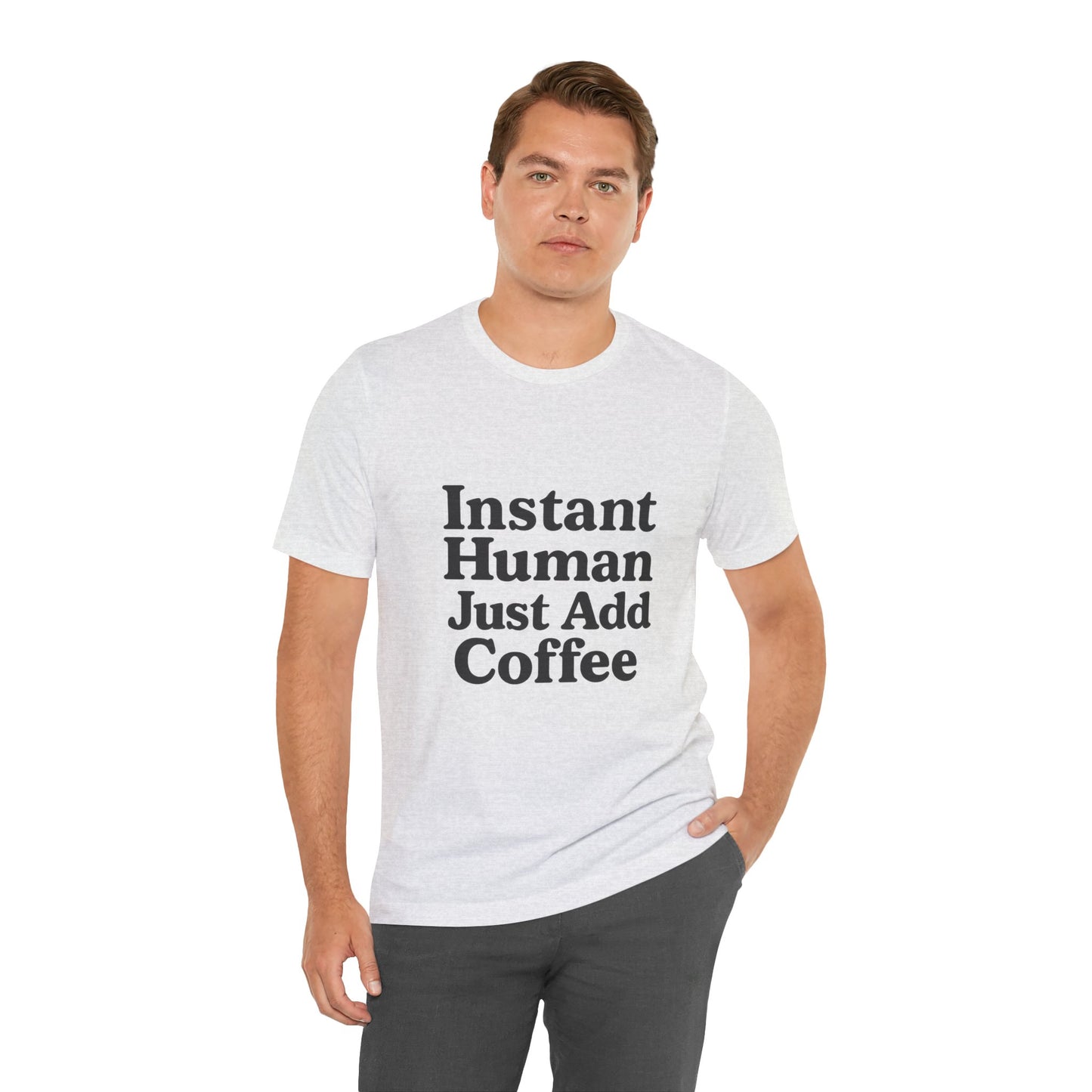 Just Add Coffee Unisex Jersey Short Sleeve Tee T-shirt