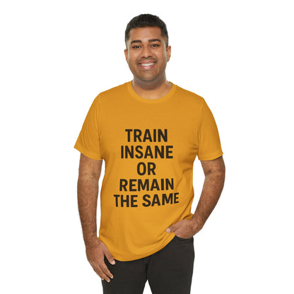 Train Insane Unisex Jersey Short Sleeve Tee T-shirt