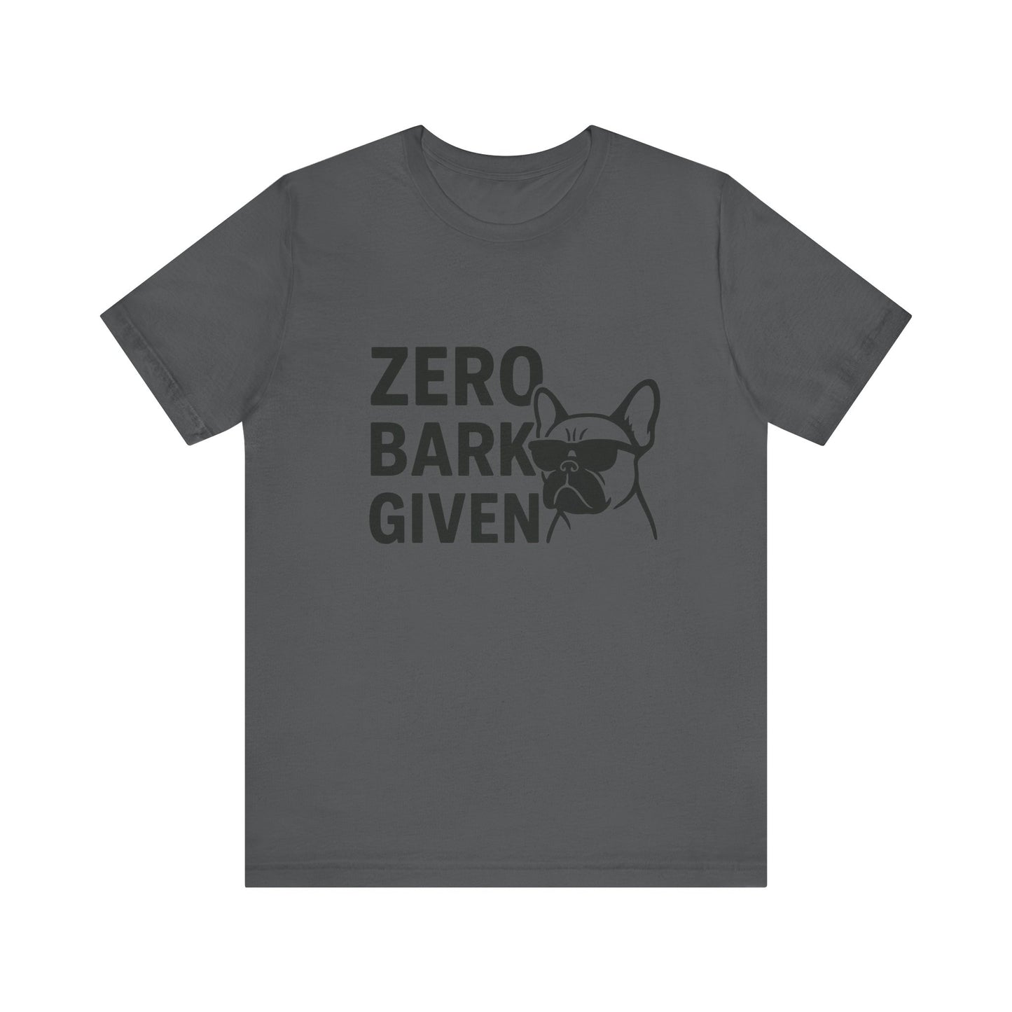 Zero Bark Given Frenchie Unisex Jersey Short Sleeve Tee T-shirt