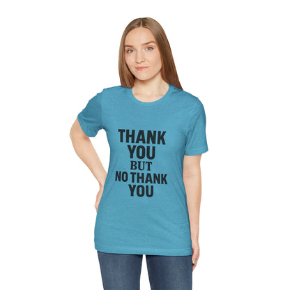 Thank You But No Thank You In Black Unisex Jersey Short Sleeve Tee T-shirt