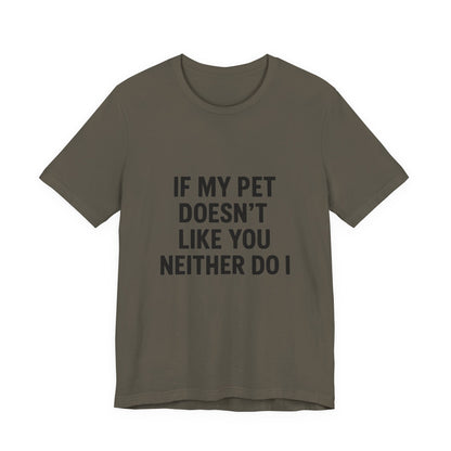If My Dog Doesn't Like You Unisex Jersey Short Sleeve Tee T-shirt