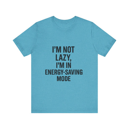 I'm Not Lazy Unisex Jersey Short Sleeve Tee T-shirt