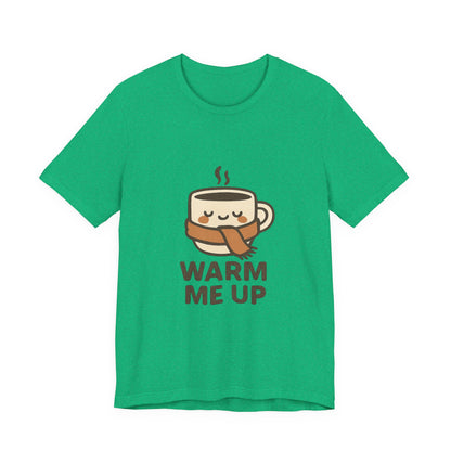 Warm Me Up Coffee Cup Unisex Jersey Short Sleeve Tee T-shirt