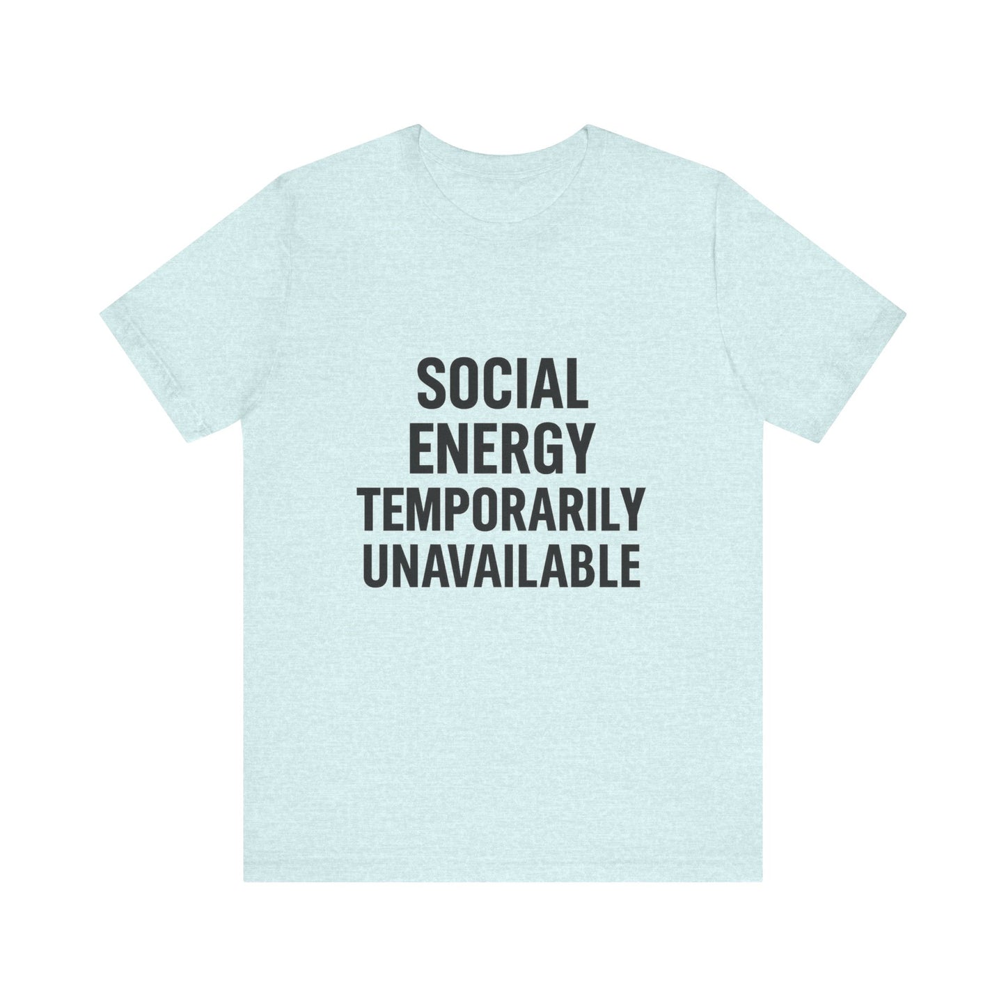 Social Energy Unavailable Unisex Jersey Short Sleeve Tee T-shirt