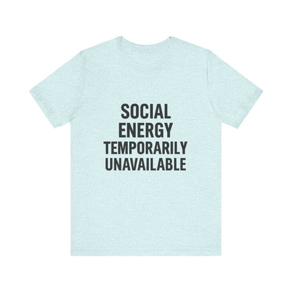 Social Energy Unavailable Unisex Jersey Short Sleeve Tee T-shirt