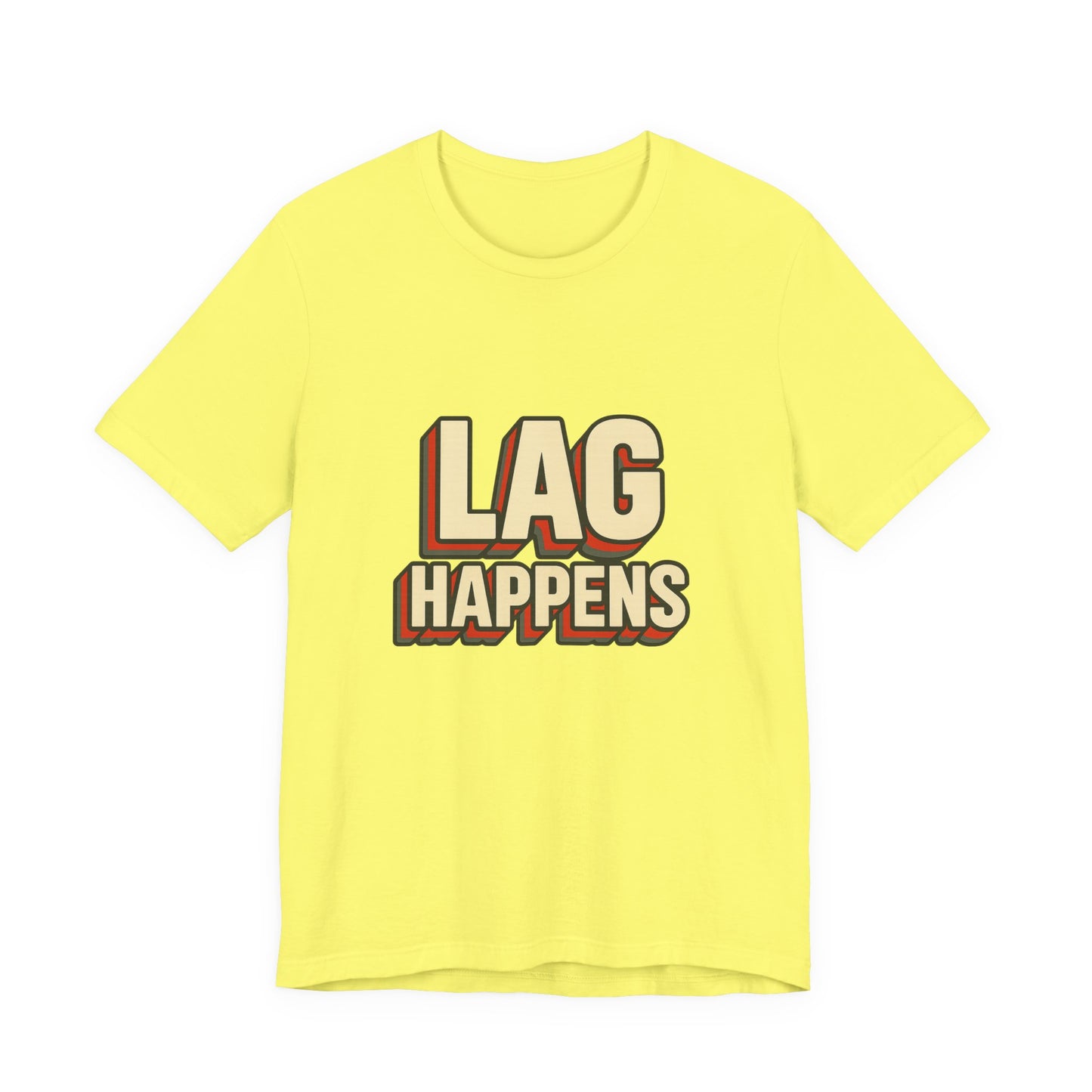 Lag Happens Gamers Humor Unisex Jersey Short Sleeve Tee T-shirt