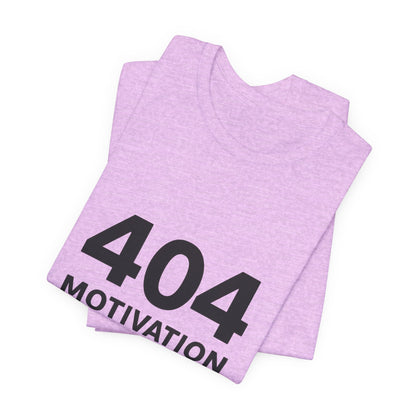 404 Motivation Not Found Introverts Humor Unisex Jersey Short Sleeve Tee T-shirt