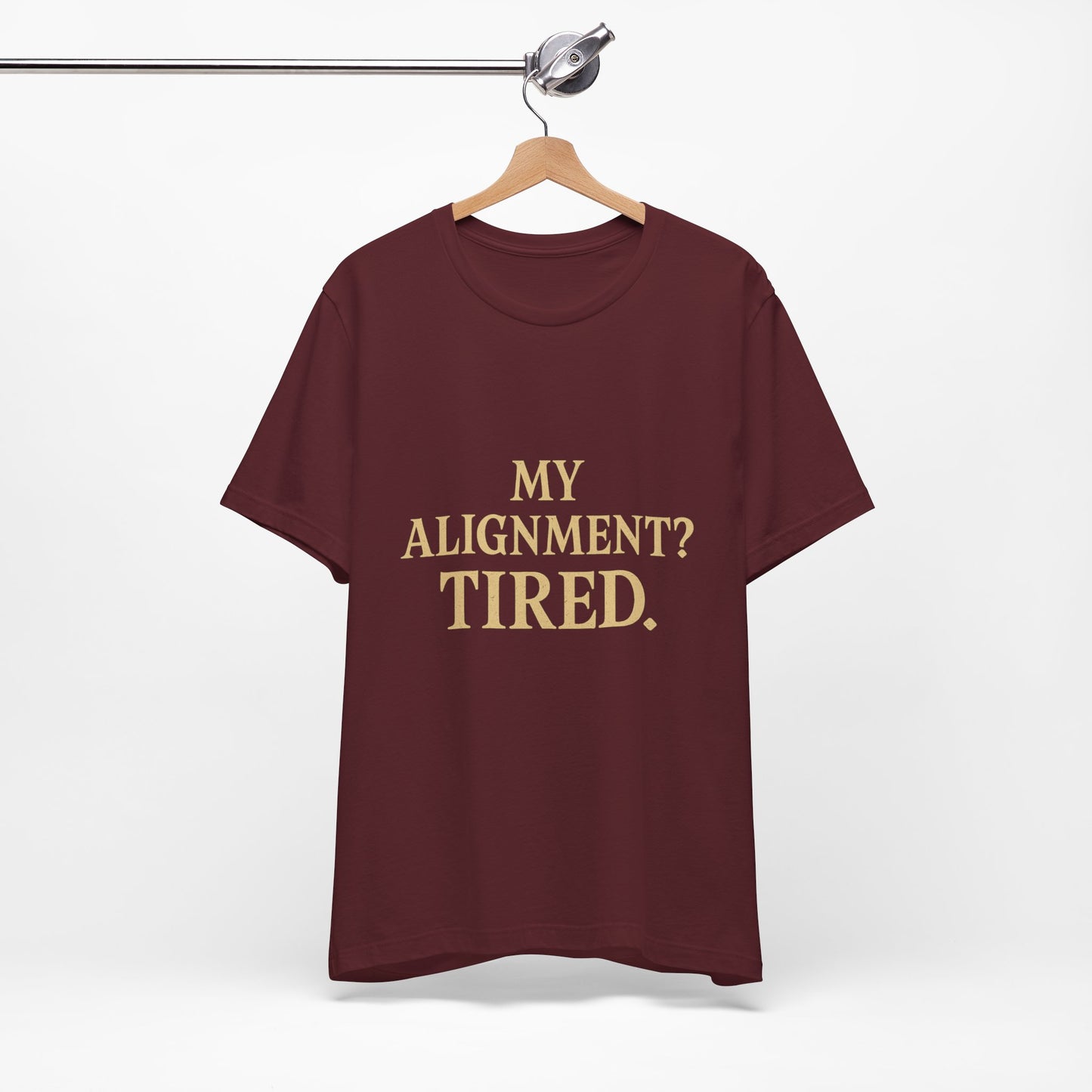 My Alignment? Tired Unisex Jersey Short Sleeve Tee T-shirt