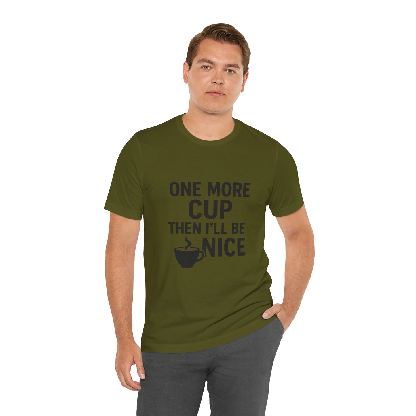 One More Cup Then I'll Be Nice Coffee Unisex Jersey Short Sleeve Tee T-shirt