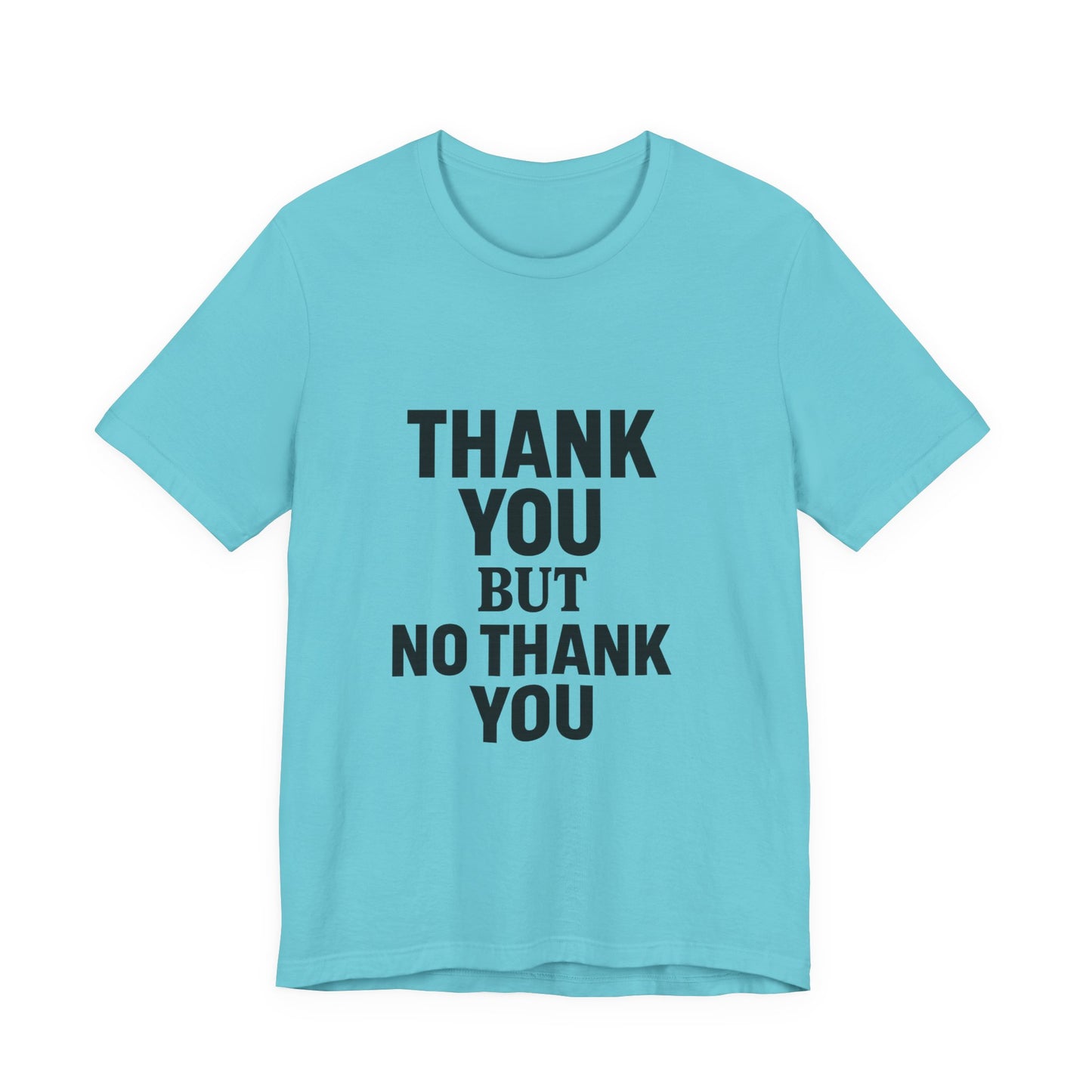 Thank You But No Thank You In Black Unisex Jersey Short Sleeve Tee T-shirt