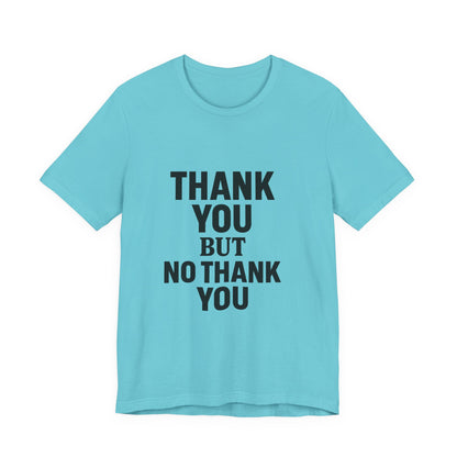 Thank You But No Thank You In Black Unisex Jersey Short Sleeve Tee T-shirt