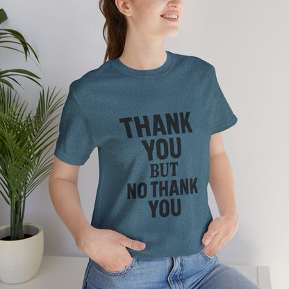 Thank You But No Thank You In Black Unisex Jersey Short Sleeve Tee T-shirt