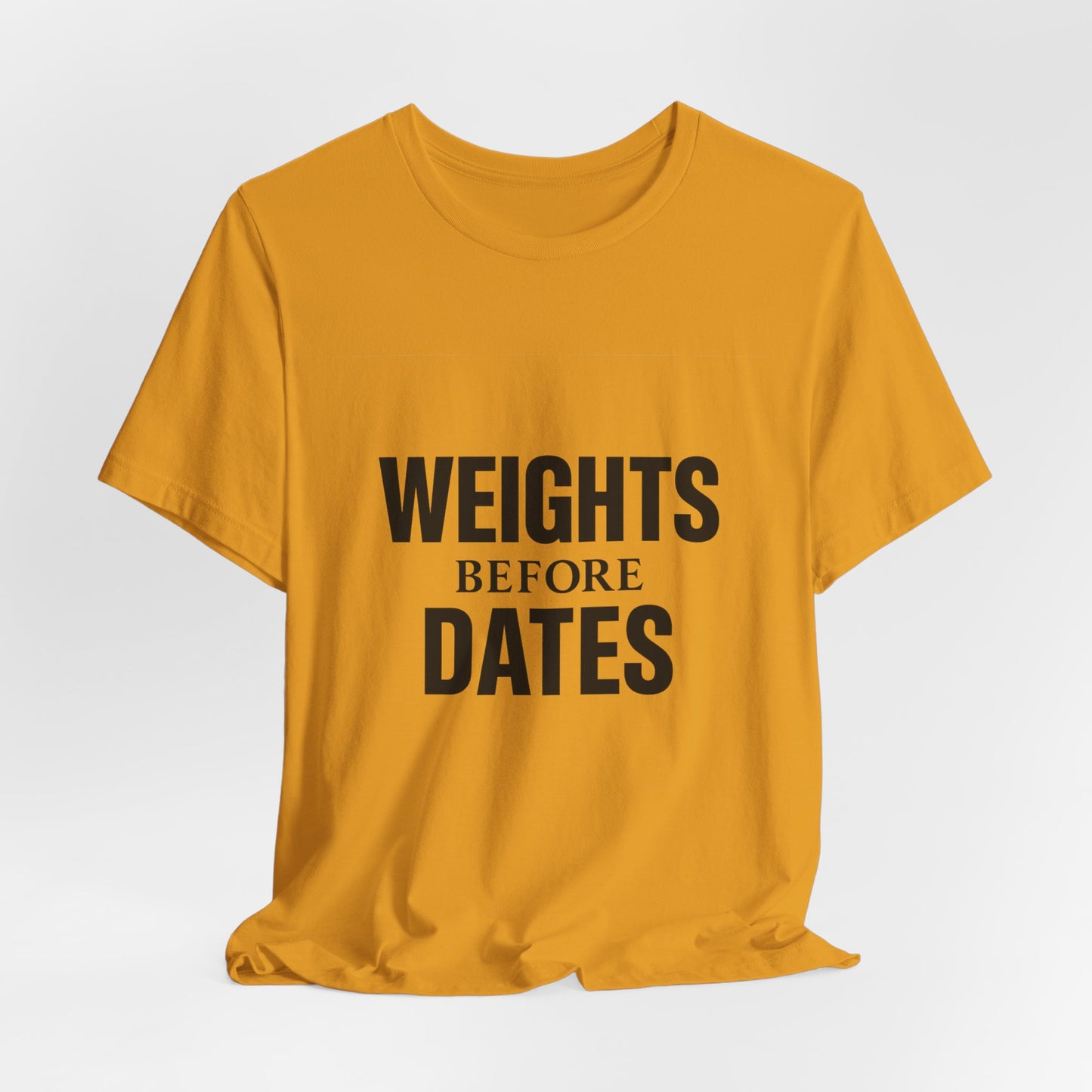 Weights Before Dates Gym Unisex Jersey Short Sleeve Tee T-shirt