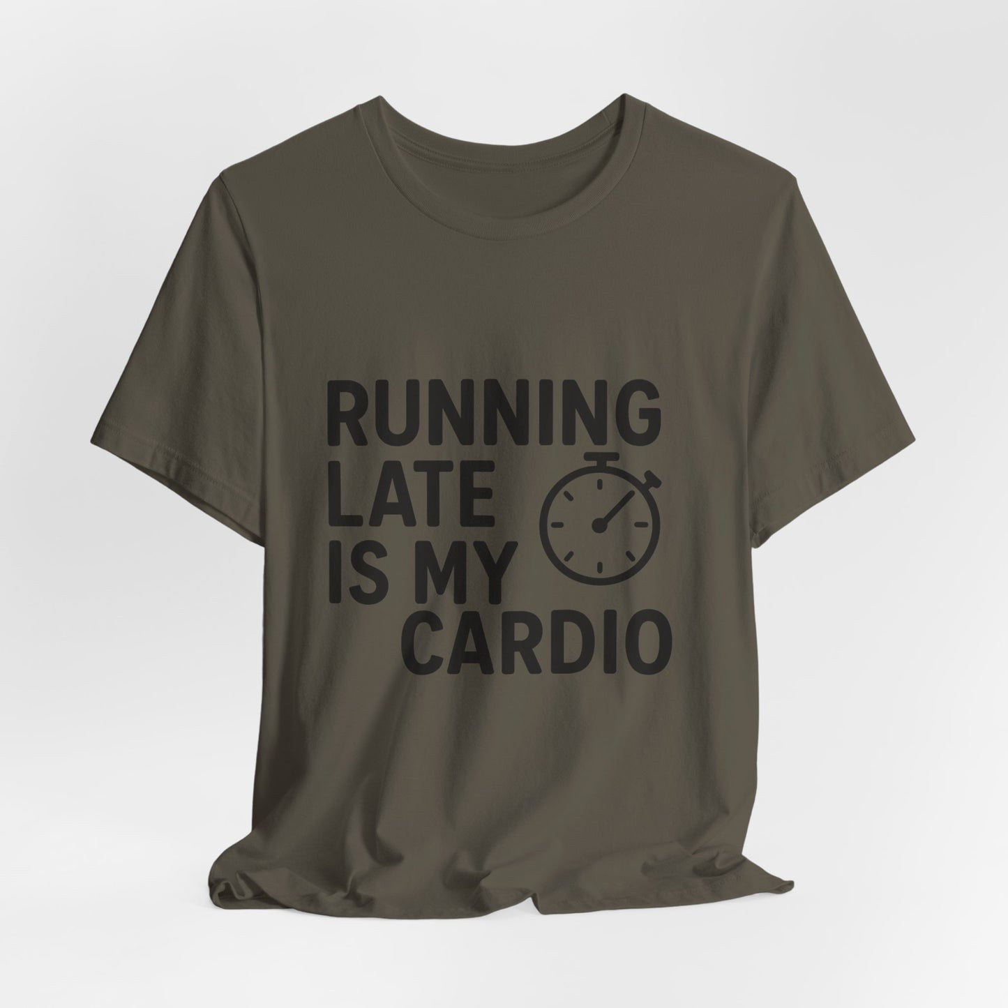 Running Late Is My Cardio Unisex Jersey Short Sleeve Tee T-shirt