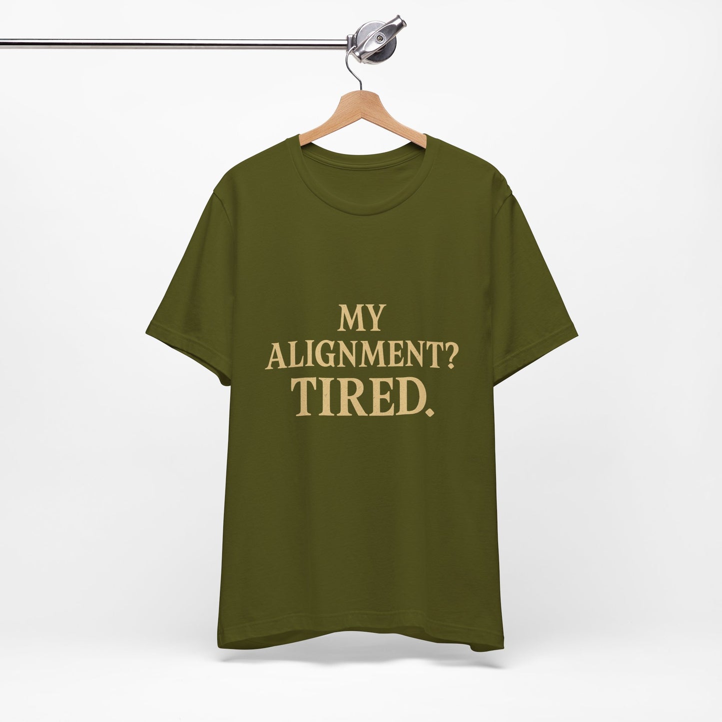 My Alignment? Tired Unisex Jersey Short Sleeve Tee T-shirt