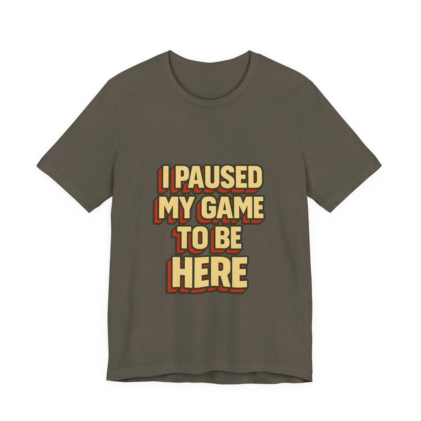 I Paused My Game To Be Here Unisex Jersey Short Sleeve Tee T-shirt