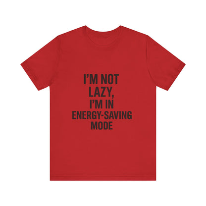 I'm Not Lazy Unisex Jersey Short Sleeve Tee T-shirt