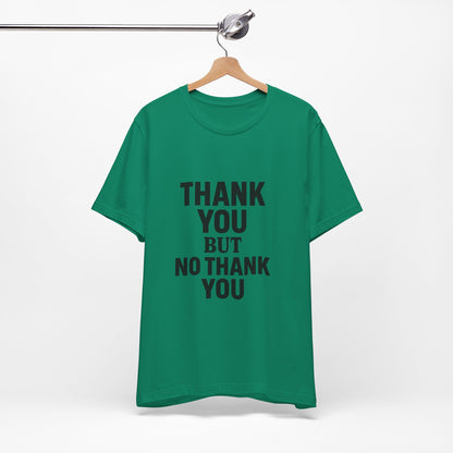Thank You But No Thank You In Black Unisex Jersey Short Sleeve Tee T-shirt