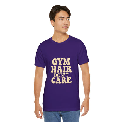Gym Hair Don't Care Unisex Jersey Short Sleeve Tee T-shirt
