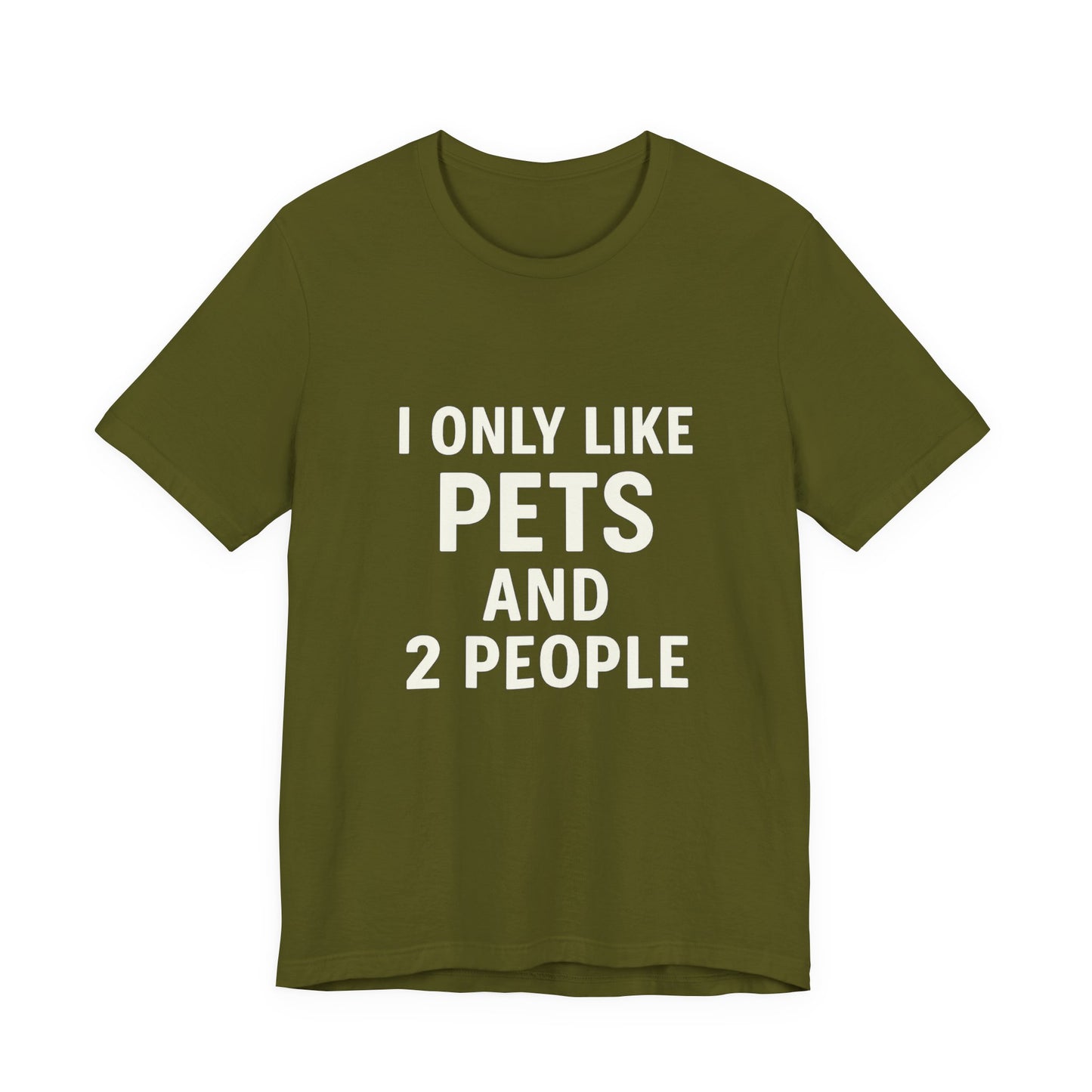 I Only Like Pets Unisex Jersey Short Sleeve Tee T-shirt
