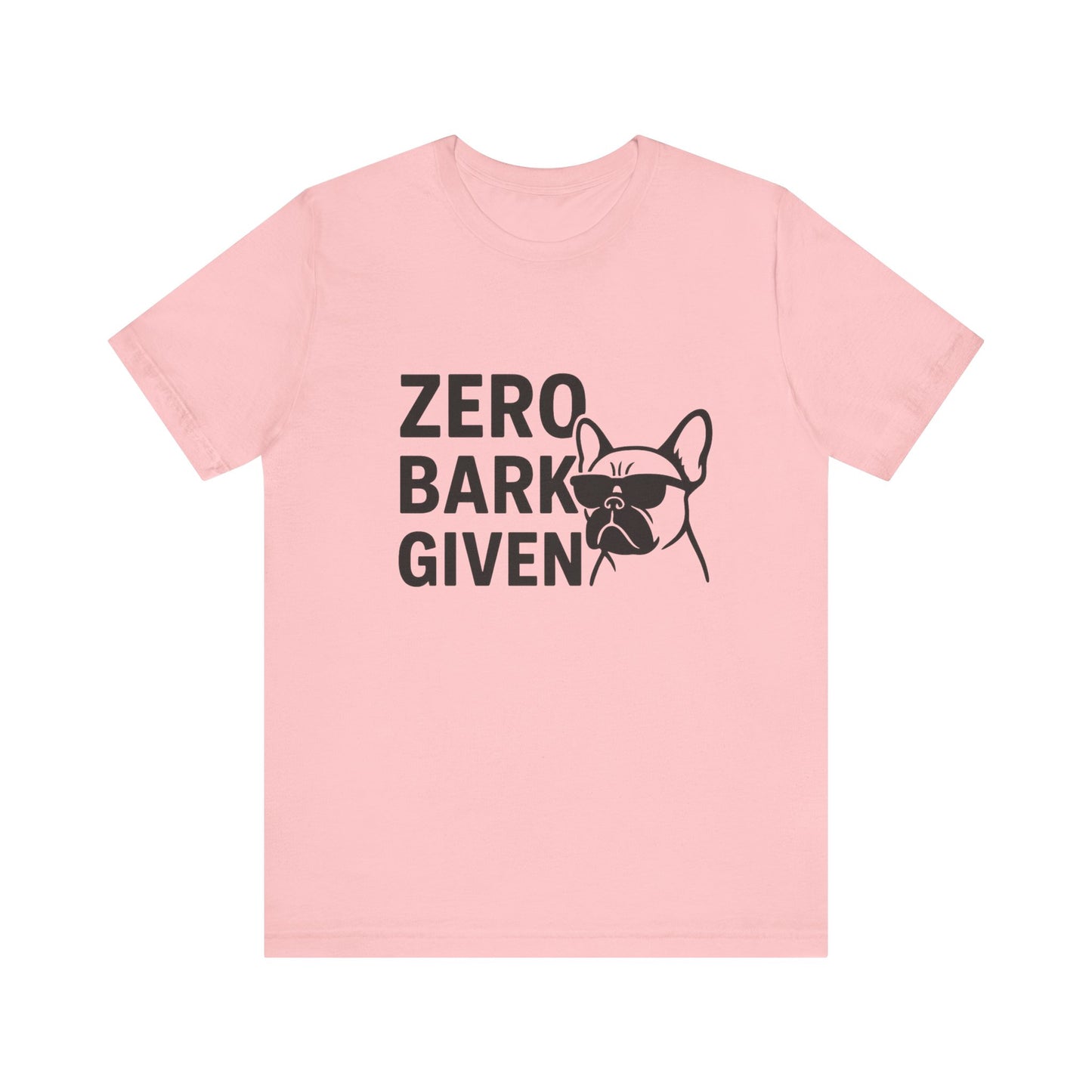 Zero Bark Given Frenchie Unisex Jersey Short Sleeve Tee T-shirt