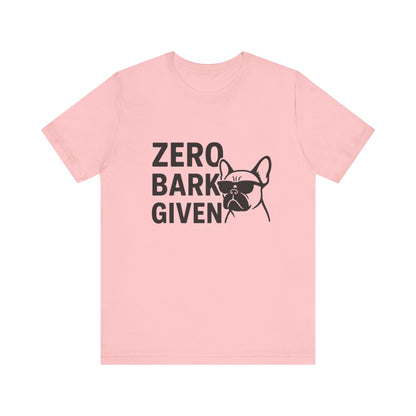 Zero Bark Given Frenchie Unisex Jersey Short Sleeve Tee T-shirt