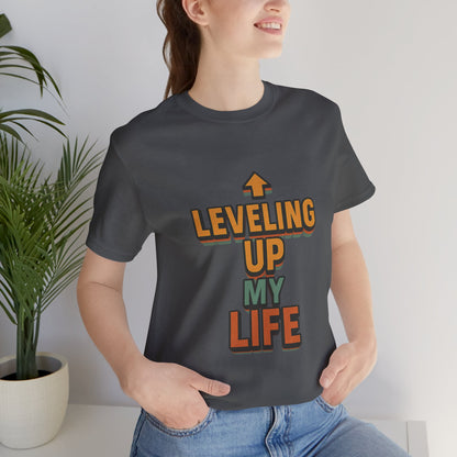 Leveling Up My Life Unisex Jersey Short Sleeve Tee T-shirt
